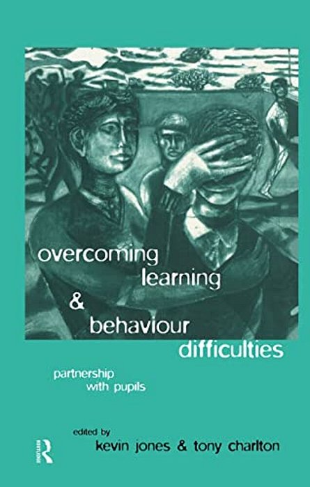 Overcoming Learning And Behaviour Difficulties: Partnership With Pupils-..