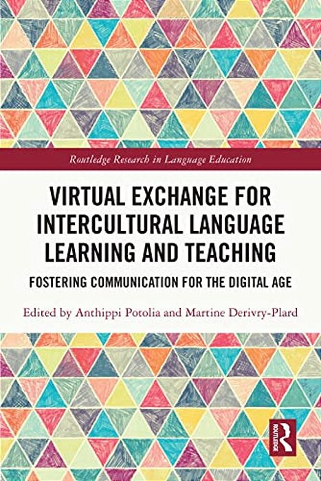 Virtual Exchange For Intercultural Language Learning And Teaching: Fostering Communication For The Digital Age-..