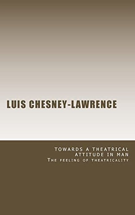 Towards A Theatrical Attitude In Man-..