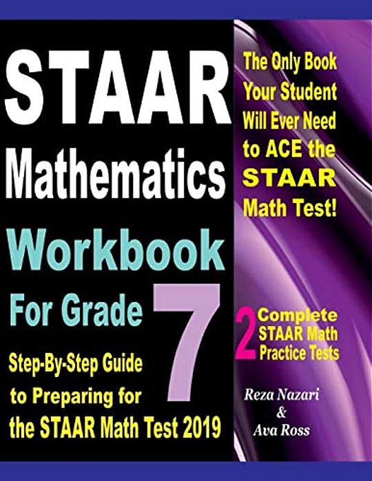 Staar Mathematics Workbook For Grade 7: Step-By-step Guide To Preparing For The Staar Math Test 2019-..