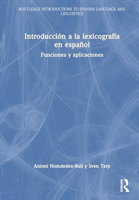Introducción A La Lexicografía En Español: Funciones Y Aplicaciones-..