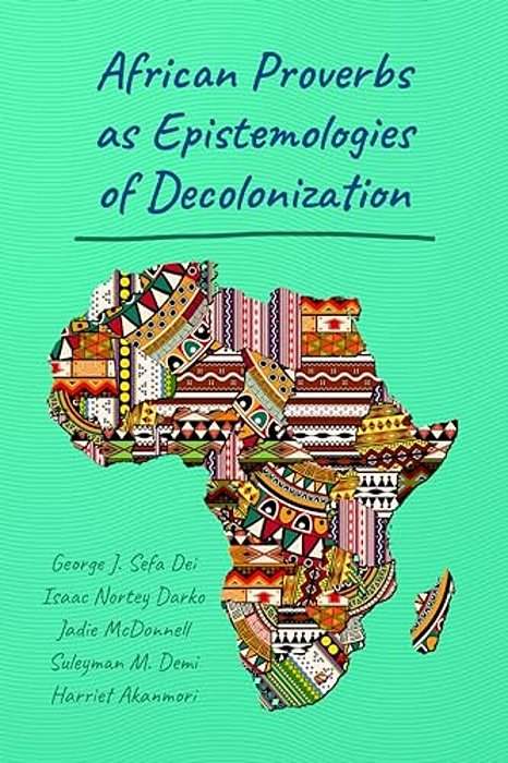 African Proverbs As Epistemologies Of Decolonization-..