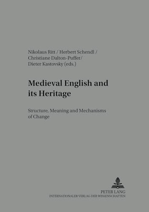 Medieval English And Its Heritage: Structure, Meaning And Mechanisms Of Change-..