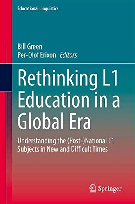 Rethinking L1 Education In A Global Era: Understanding The (Post-)national L1 Subjects In New And Difficult Times-..