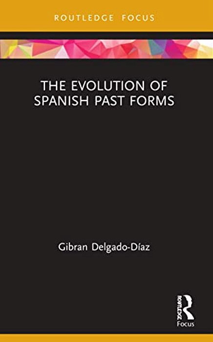 The Evolution Of Spanish Past Forms-..