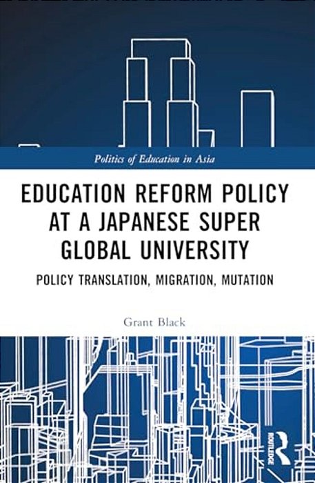Education Reform Policy At A Japanese Super Global University: Policy Translation, Migration And Mutation-..