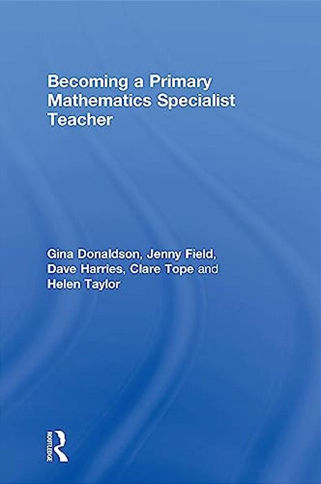 Becoming A Primary Mathematics Specialist Teacher-..
