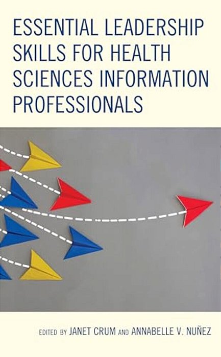 Essential Leadership Skills For Health Sciences Information Professionals-..