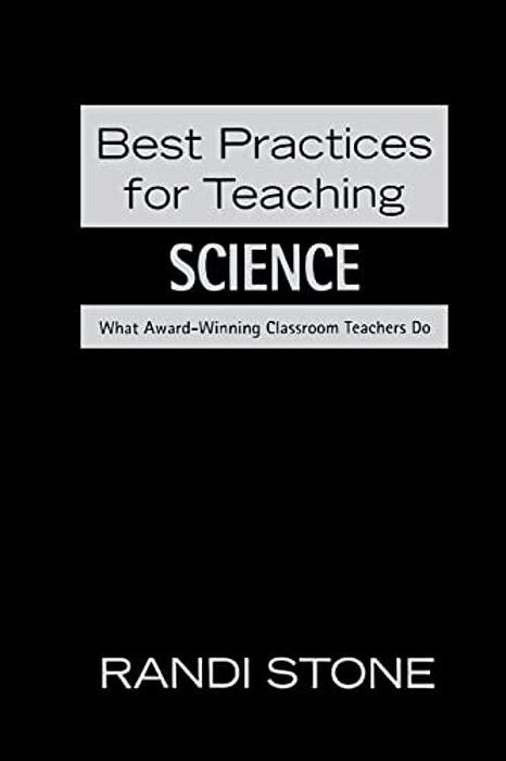 Best Practices For Teaching Science: What Award-Winning Classroom Teachers Do-..