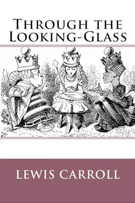 Through The Looking-Glass Lewis Carroll-..