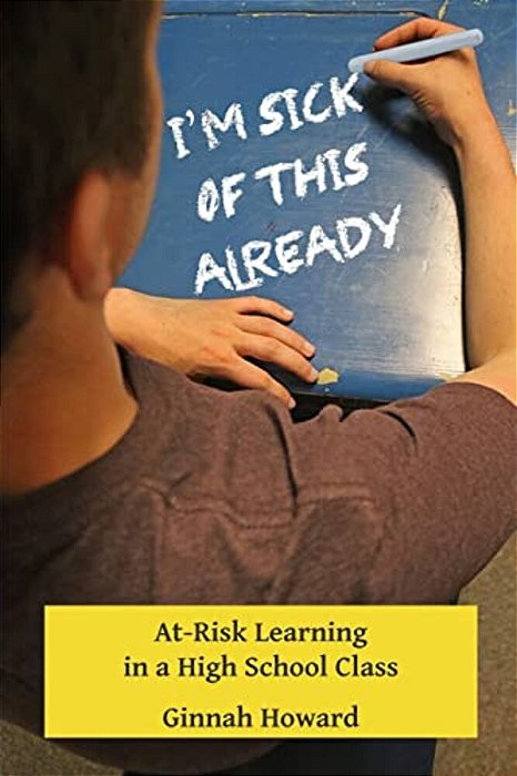 I'm Sick Of This Already: At-Risk Learning In A High School Class-..