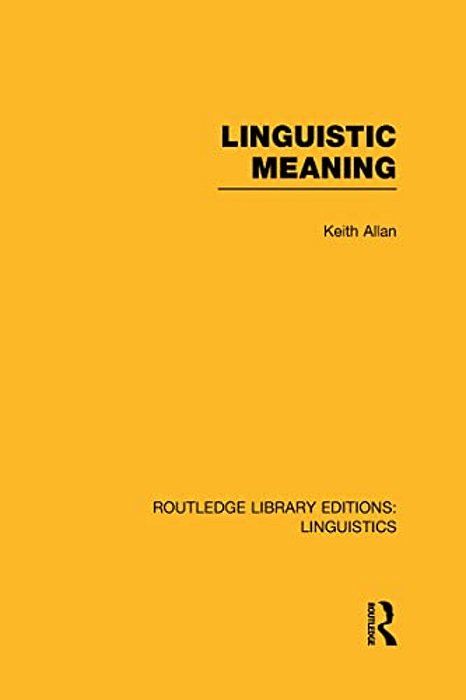 Linguistic Meaning (Rle Linguistics A: General Linguistics)-..