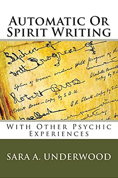 Automatic Or Spirit Writing: With Other Psychic Experiences-..