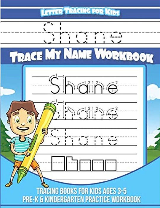Shane Letter Tracing For Kids Trace My Name Workbook: Tracing Books For Kids Ages 3 - 5 Pre-k & Kindergarten Practice Workbook-..
