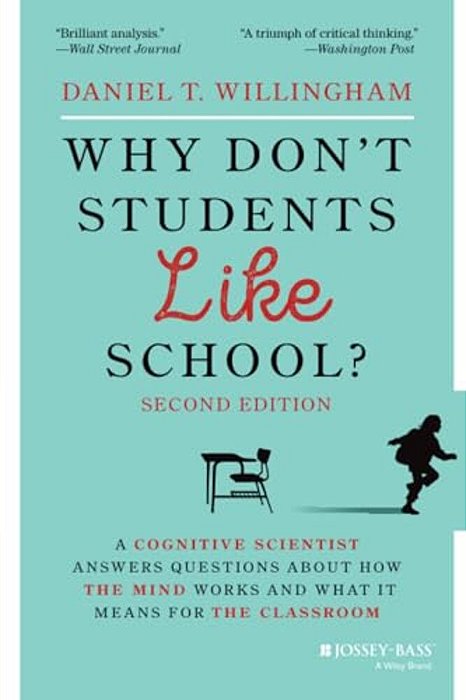Why Don't Students Like School?: A Cognitive Scientist Answers Questions About How The Mind Works And What It Means For The Classroom-..