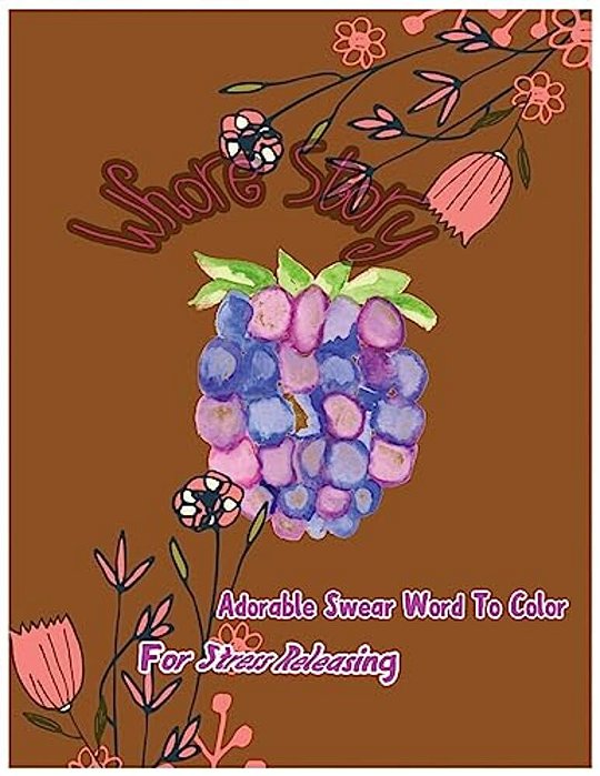 Whore Story: Adorable Swear Words To Color For Stress Releasing-..