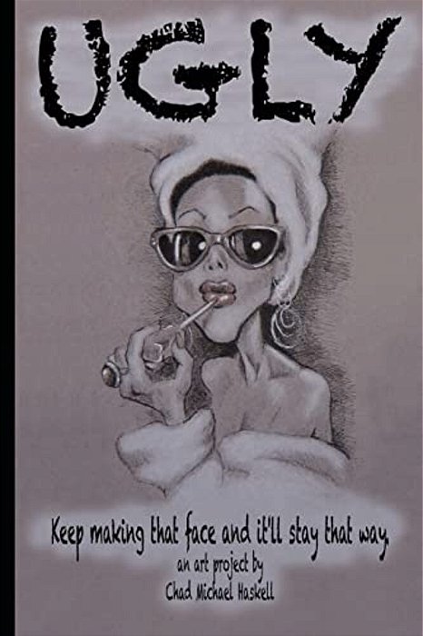 Ugly: Keep Making That Face And It'Ll Stay That Way. -..