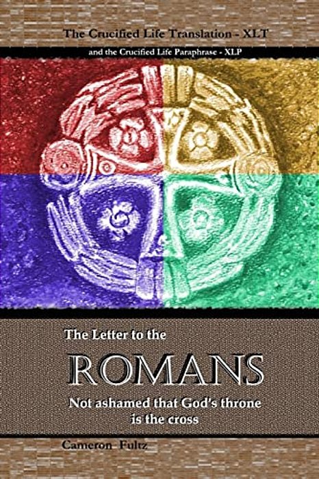 Romans - The Crucified Life Bible-..