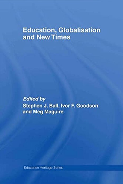 Education, Globalisation And New Times: 21 Years Of The Journal Of Education Policy-..