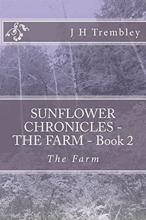 Sunflower Chronicles - The Farm - Book 2: The Farm-..