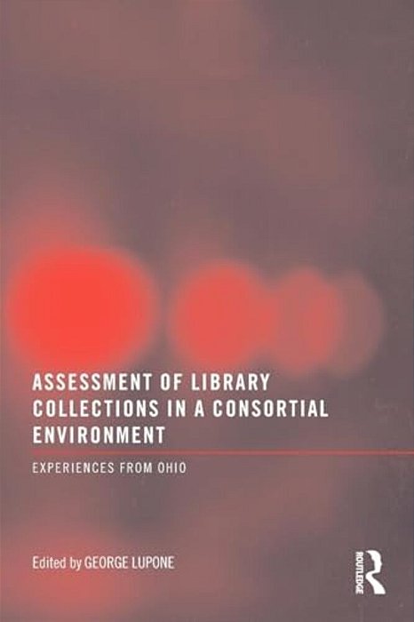 Assessment Of Library Collections In A Consortial Environment: Experiences From Ohio-..