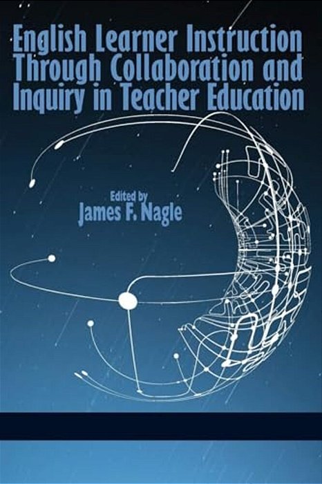 English Learner Instruction Through Collaboration And Inquiry In Teacher Education-..
