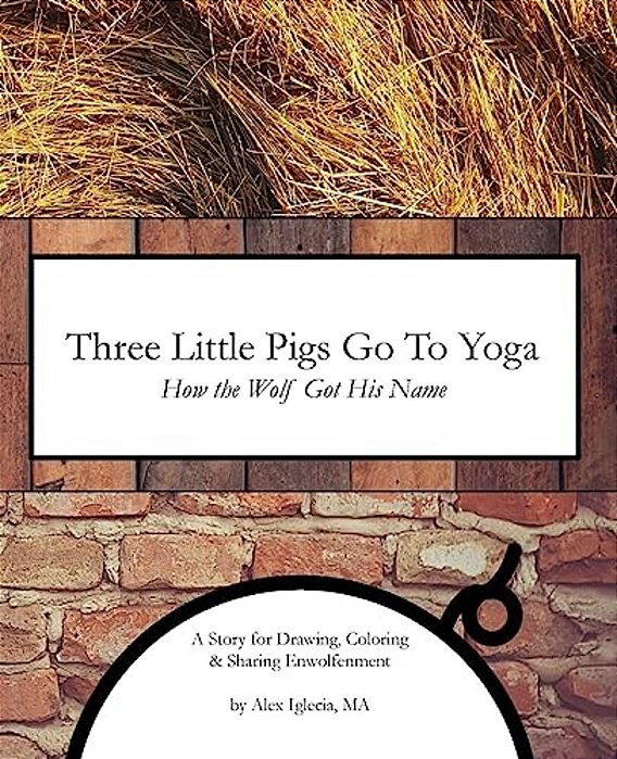 Three Little Pigs Go To Yoga: How The Wolf Got His Name-..
