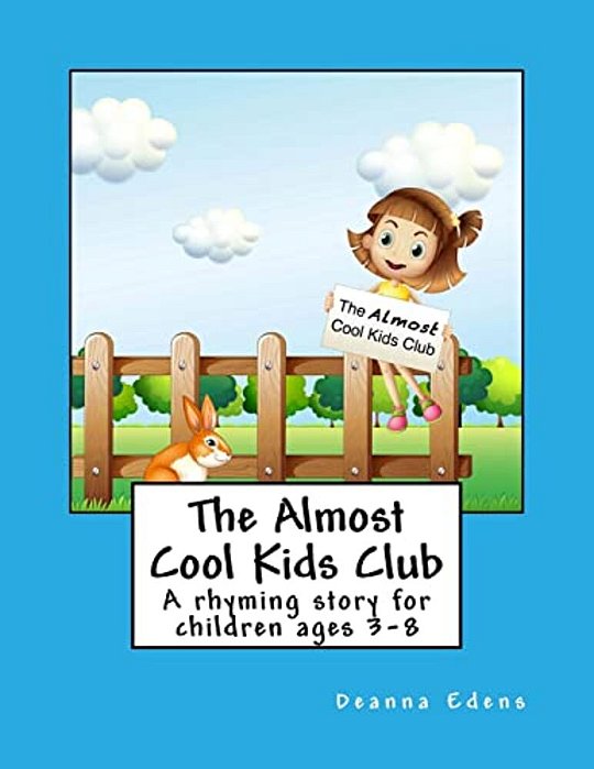 The Almost Cool Kids Club: A Rhyming Story For Children Ages 3-8-..