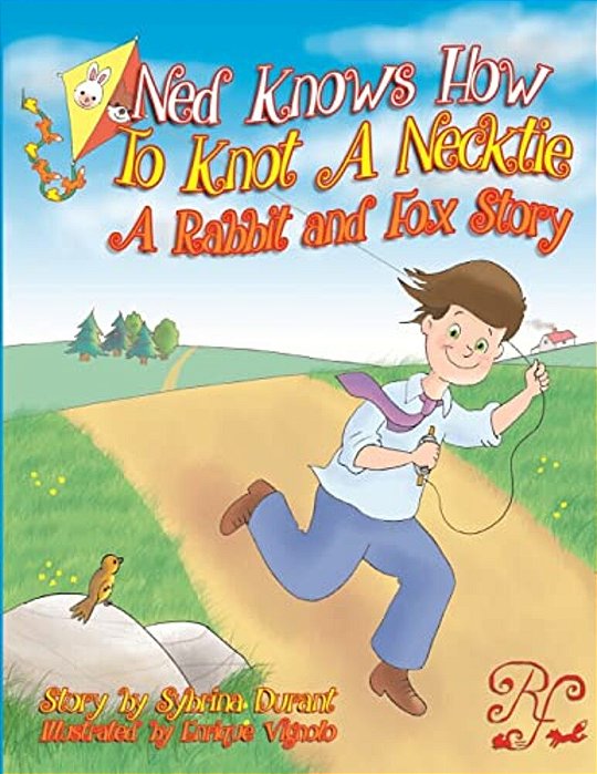 Ned Knows How To Knot A Necktie: A Rabbit And Fox Story-..