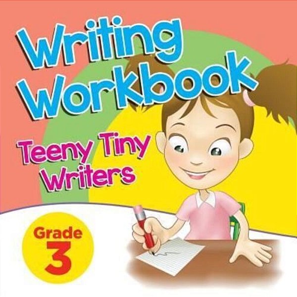 Grade 3 Writing Workbook: Teeny Tiny Writers-..