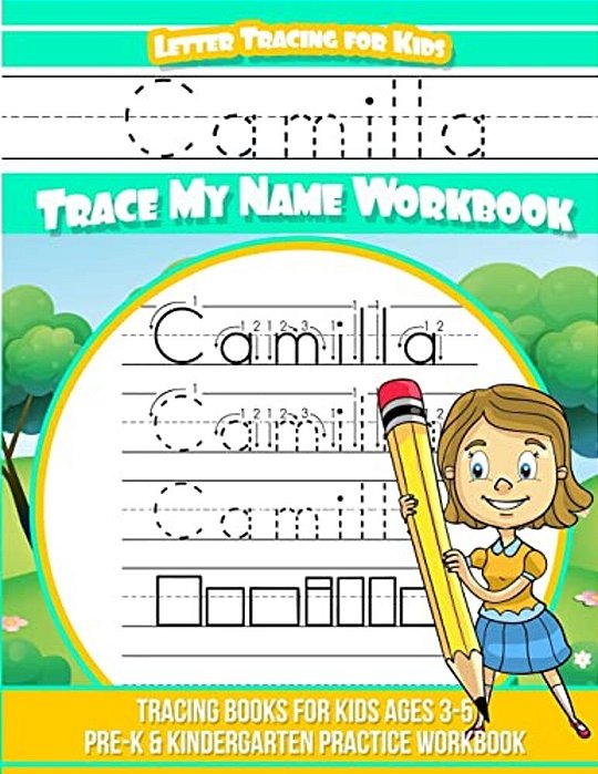 Camilla Letter Tracing For Kids Trace My Name Workbook: Tracing Books For Kids Ages 3 - 5 Pre-k & Kindergarten Practice Workbook-..