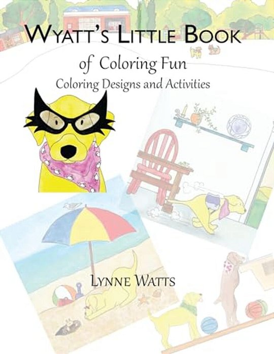 Wyatt's Little Book Of Coloring Fun: Coloring Designs And Activities-..