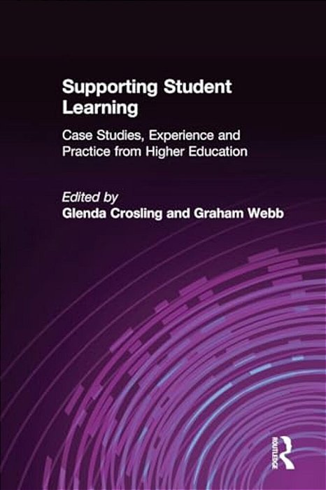 Supporting Student Learning: Case Studies, Experience And Practice From Higher Education-..