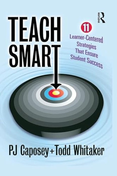Teach Smart: 11 Learner-Centered Strategies That Ensure Student Success-..