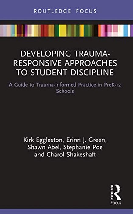 Developing Trauma-Responsive Approaches To Student Discipline: A Guide To Trauma-Informed Practice In Prek-12 Schools-..
