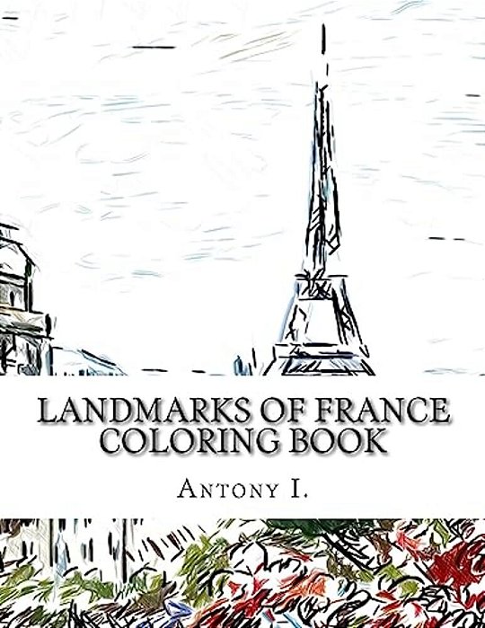 Landmarks Of France Coloring Book: Coloring Book Landmarks Of France-..