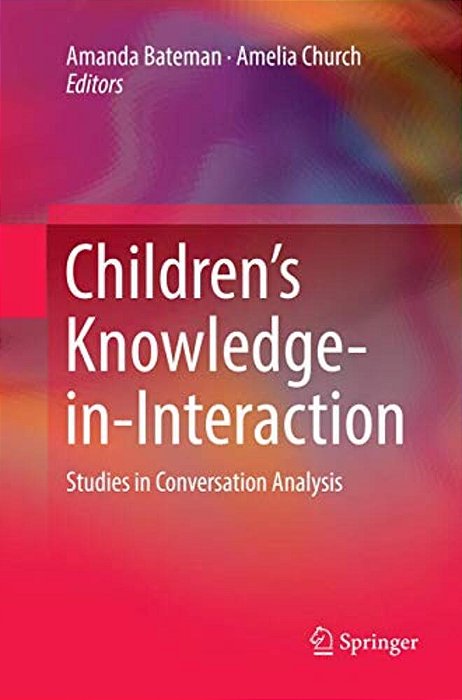 Children's Knowledge-In-interaction: Studies In Conversation Analysis-..