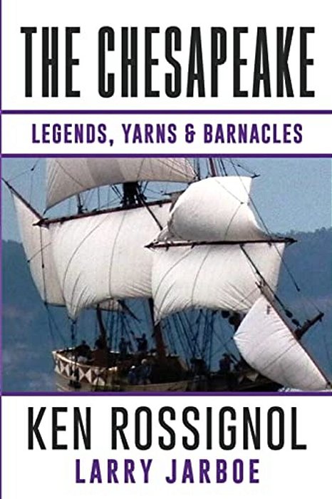 The Chesapeake: Legends, Yarns & Barnacles:: A Collection Of Short Stories From The Pages Of The Chesapeake, Book 2-..