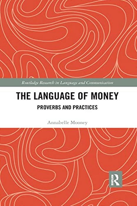 The Language Of Money: Proverbs And Practices-..