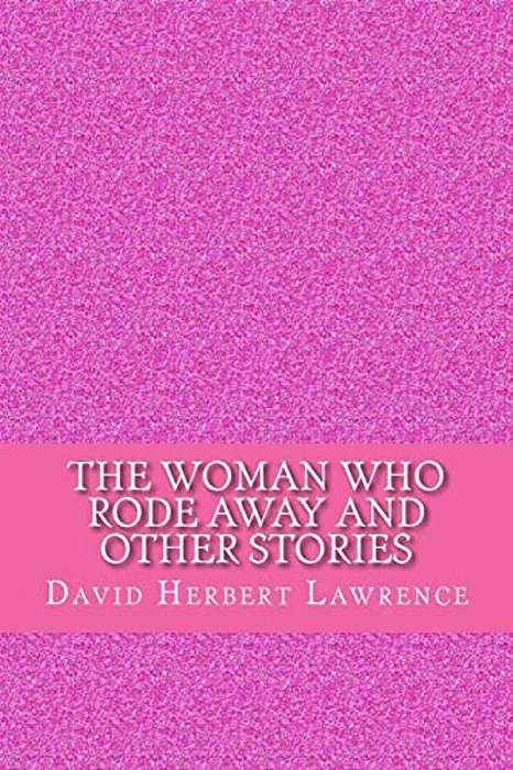 The Woman Who Rode Away And Other Stories-..