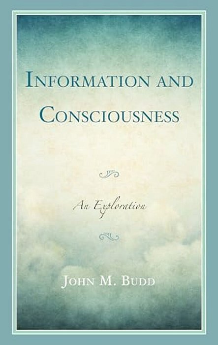 Information And Consciousness: An Exploration-..