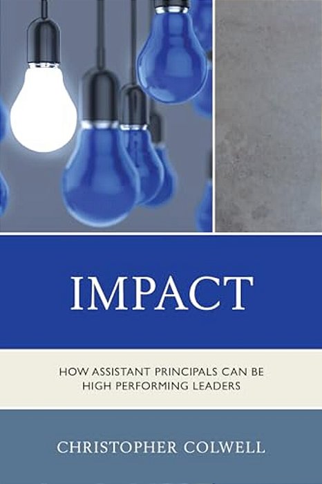 Impact: How Assistant Principals Can Be High Performing Leaders-..