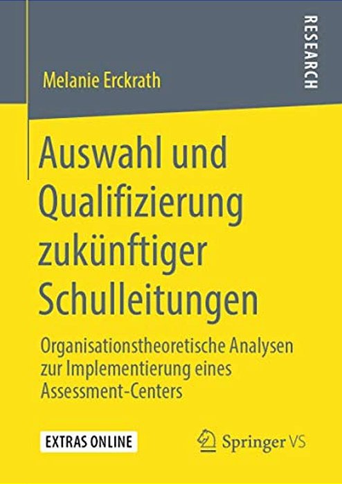 Auswahl Und Qualifizierung Zukünftiger Schulleitungen: Organisationstheoretische Analysen Zur Implementierung Eines Assessment-Centers-..