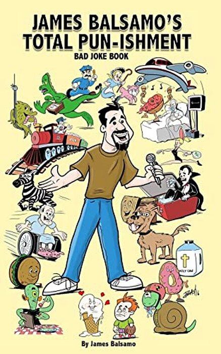 James Balsamo's Total Pun-Isment: Bad Joke Book-..