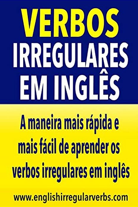 Verbos Irregulares Em Inglés: A Maneira Mais Rápida E Mais Fácil De Aprender Os Verbos Irregulares-..