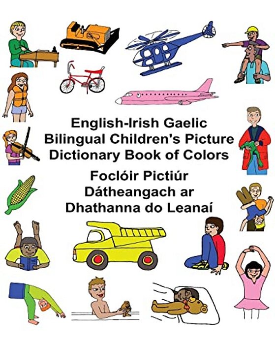 English-Irish Gaelic Bilingual Children's Picture Dictionary Book Of Colors Foclóir Pictiúr Dátheangach Ar Dhathanna Do Leanaí-..