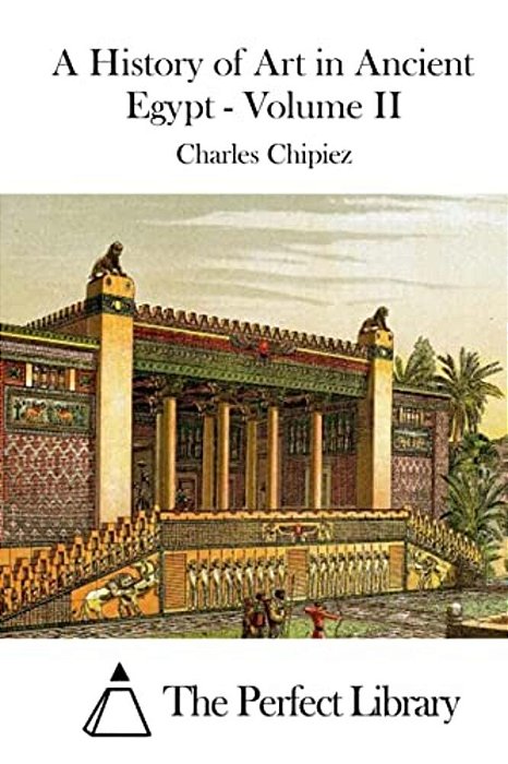 A History Of Art In Ancient Egypt - Volume II-..