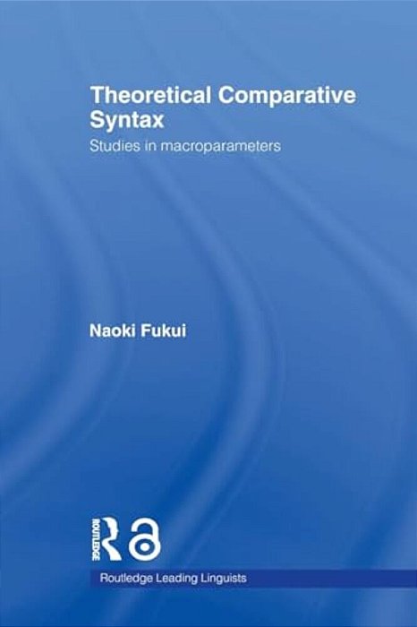 Theoretical Comparative Syntax: Studies In Macroparameters-..