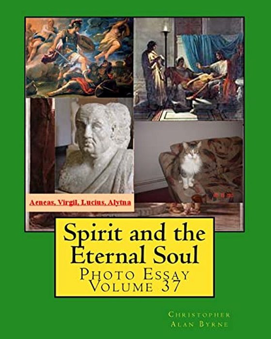 Spirit And The Eternal Soul: Photo Essay Volume 37-..