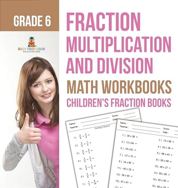 Fraction Multiplication And Division - Math Workbooks Grade 6 Children's Fraction Books-..